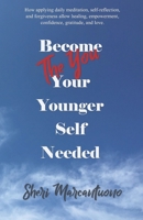 Become the You Your Younger Self Needed: Meditation and a journey to self-discovery, a still mind, acceptance, acknowledgment, awareness and forgiveness. Your best self, is the one you show up for. 1717099688 Book Cover