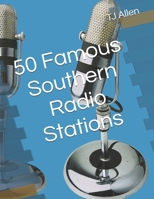 50 Famous Southern Radio Stations B0DXD587ZB Book Cover