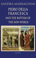 Piero della Francesca and the Baptism of the New World 1912142163 Book Cover