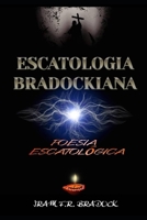 ESCATOLOGIA BRADOCKIANA: Poesia Escatológica B0BDNJCYHS Book Cover