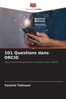 101 Questions dans ORCID: Une centaine de questions et questions dans ORCID 6205980509 Book Cover