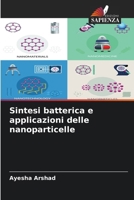 Sintesi batterica e applicazioni delle nanoparticelle (Italian Edition) 6207958411 Book Cover