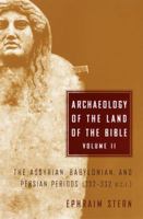 Archaeology of the Land of the Bible, Vol 2: The Assyrian, Babylonian, and Persian Periods 732-332 BCE 0300140576 Book Cover