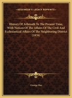 History of Arbroath to the Present Time, With Notices of the Affairs of the Neighbouring District 1241045682 Book Cover