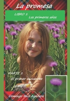 La promesa: Libro 1 Los primeros años – Parte 1 El primer encuentro (Spanish Edition) B0GPJ3LX24 Book Cover