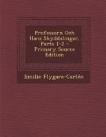 Professorn Och Hans Skyddslingar, Parts 1-2 1022712217 Book Cover