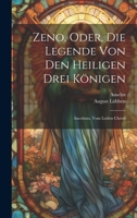 Zeno, Oder, Die Legende Von Den Heiligen Drei Königen: Ancelmus, Vom Leiden Christi (Low German Edition) 1020062525 Book Cover