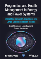 Prognostics and Health Management in Energy and Power Systems: Integrating Situation Awareness Into Large-Scale Foundation Models 139436699X Book Cover