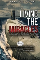 Living The MIRACLES: A Sailor's Life in the Nuclear Power Age 1737871262 Book Cover
