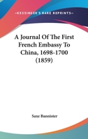 A Journal of the First French Embassy to China, 1698-1700 1022028839 Book Cover
