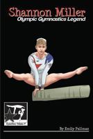 Shannon Miller: Olympic Gymnastics Legend: Gymnstars Volume 6 1938438914 Book Cover