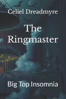 The Ringmaster: Big Top Insomnia (The Ringmaster Quartet) B0GM5YTTTJ Book Cover