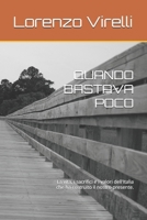 QUANDO BASTAVA POCO: La vita, i sacrifici e i valori dell'Italia che ha costruito il nostro presente. (Italian Edition) B0H86LFKZQ Book Cover