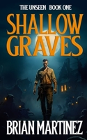 Shallow Graves (The Unseen, #1) 109921162X Book Cover