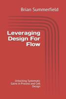 Leveraging Design For Flow: Unlocking Systematic Gains in Process and Cell Design 1794401083 Book Cover