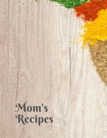 Mom's Recipes: Cook Book To Write In All your Mother Recipes 1651880549 Book Cover
