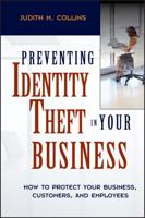 Preventing Identity Theft in Your Business: How to Protect Your Business, Customers, and Employees 047169469X Book Cover