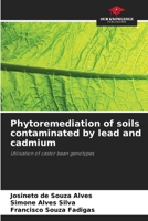 Phytoremediation of soils contaminated by lead and cadmium 6208519497 Book Cover