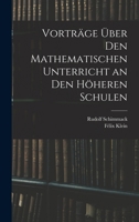 Vorträge Über Den Mathematischen Unterricht an Den Höheren Schulen 1016676417 Book Cover