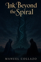 Ink beyond the spiral (Ink That Never Dried) B0FJG4WXTC Book Cover
