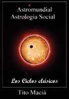 Astromundial/Los Ciclos Clásicos (Spanish Edition) 1513687190 Book Cover
