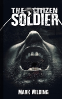 The Citizen Soldier 1452035318 Book Cover