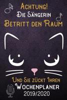 Achtung! Die S�ngerin betritt den Raum und Sie z�ckt Ihren Wochenplaner 2019 - 2020: DIN A5 Kalender / Terminplaner / Wochenplaner 2019 - 2020 18 Monate: Juli 2019 bis Dezember 2020 mit Jahres�bersich 1083075586 Book Cover