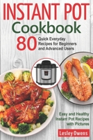 Instant Pot Cookbook: 80 Quick Everyday Recipes for Beginners and Advanced Users. Easy and Healthy Instant Pot Recipes with Pictures B0875XG2FW Book Cover