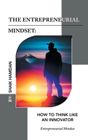 The Entrepreneurial Mindset: How to Think Like an Innovator: Entrepreneurial Mindset 1543773648 Book Cover