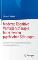 Moderne Kognitive Verhaltenstherapie Bei Schweren Psychischen Störungen: Lösungswege Für Die Psychotherapie Schwieriger Patienten 3642550754 Book Cover