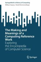 The Making and Meanings of a Computing Reference Work: Exploring the Encyclopedia of Computer Science (SpringerBriefs in History of Computing) 3032074169 Book Cover