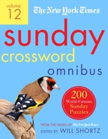 The New York Times Sunday Crossword Omnibus Volume 12: 200 World-Famous Sunday Puzzles from the Pages of The New York Times 1250757673 Book Cover