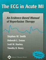 The ECG in Acute MI: An Evidence-Based Manual of Reperfusion Therapy 0781729033 Book Cover