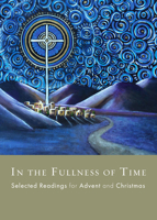 In the Fullness of Time : Selected Readings for Advent and Christmas 1961088525 Book Cover