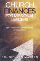 Church Finances for Missional Leaders: Best Practices for Faithful Stewardship 1791042716 Book Cover