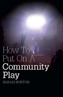 How to Put On a Community Play 1906582157 Book Cover