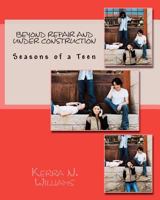 Beyond Repair and Under Construction: Seasons of a Teen 0615524656 Book Cover