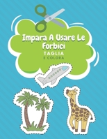 Impara A Usare Le Forbici Taglia E Colora: Libro Delle Attività Per Bambini | Incollare E Colorare (Italian Edition) B08JDTP63P Book Cover