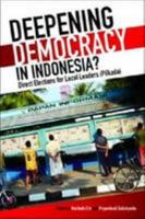 Deepening Democracy in Indonesia? Direct Elections for Local Leaders (Pilkada) 9812308415 Book Cover