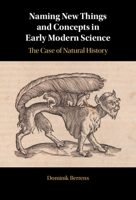 Naming New Things and Concepts in Early Modern Science: The Case of Natural History 1009622528 Book Cover