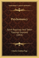 Psychomancy: Spirit-Rappings and Table-Tippings Exposed (Classic Reprint) 1164837907 Book Cover