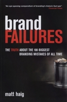 Brand Failures: The Truth about the 100 Biggest Branding Mistakes of All Time 074946299X Book Cover