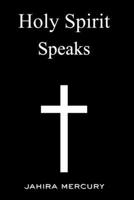 Holy Spirit Speaks B0HB5FL5MN Book Cover