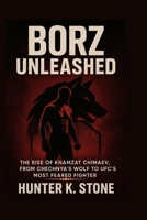Borz Unleashed: The Rise of Khamzat Chimaev, From Chechnya’s Wolf to UFC’s Most Feared Fighter B0FMXRSC1R Book Cover