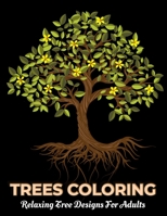 TREES COLORING Relaxing Tree Designs For Adults: Inspiring Tree Designs For Adults, Mindfulness Relaxing Book B08RZ4HR5Y Book Cover