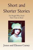 Short and Shorter Stories 1436396204 Book Cover