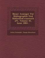 Neuer Anzeiger F�r Bibliographie Und Bibliothekwissenschaft, Volume 45, Issue 1884... 1249941725 Book Cover