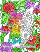 Inspirational Flowers Coloring Book for Adults: An Adult Coloring Book for Stress Relief and Relaxation B08B2V6Y2D Book Cover