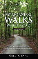My Morning Walks with God: A Six-Month Journey Filled with Reflections, Revelations and Recollections 0991009894 Book Cover