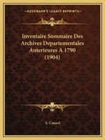 Inventaire Sommaire Des Archives Departementales Anterieures A 1790 (1904) 1145727794 Book Cover